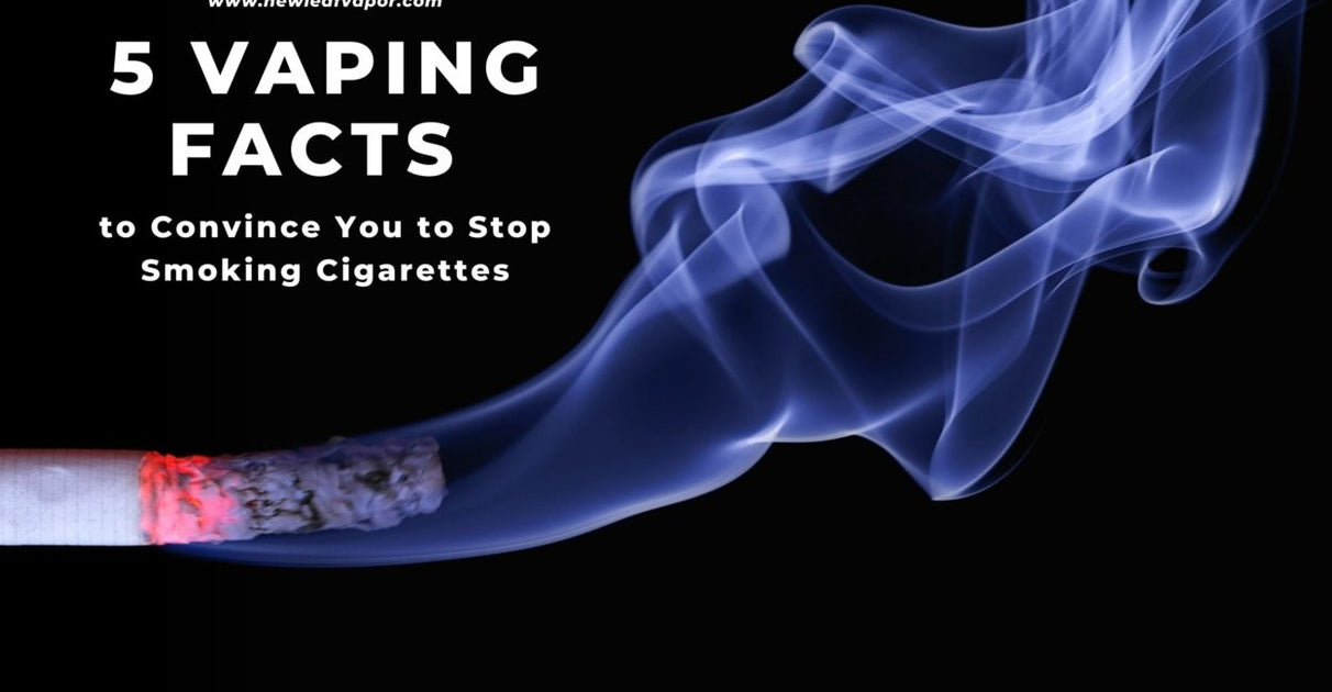 5 Vaping Facts to Convince You to Stop Smoking Cigarettes — New Leaf ...